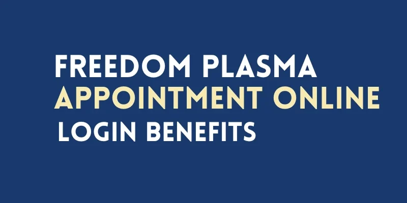 Freedom Plasma Appointment Online Login Benefits