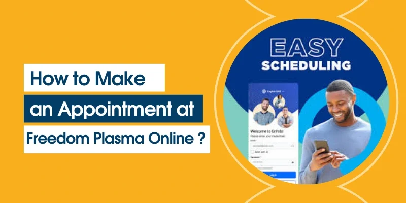 How to Make an Appoinment at Freedom Plasma Online